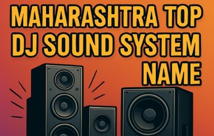 Maharashtra Top DJ Sound System Name